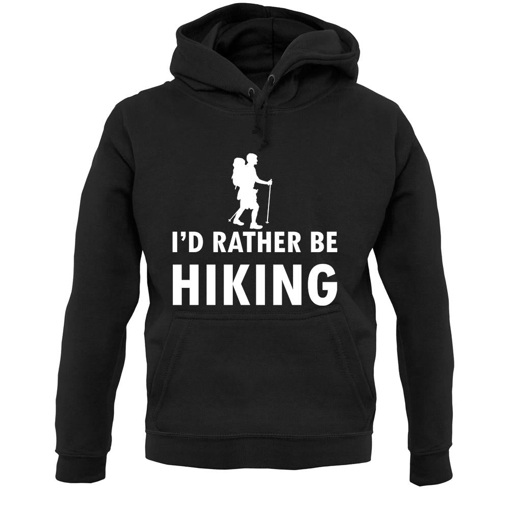 I'd Rather Be Hiking Unisex Hoodie