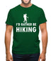 I'd Rather Be Hiking Mens T-Shirt