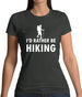 I'd Rather Be Hiking Womens T-Shirt