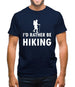 I'd Rather Be Hiking Mens T-Shirt