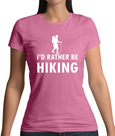 I'd Rather Be Hiking Womens T-Shirt