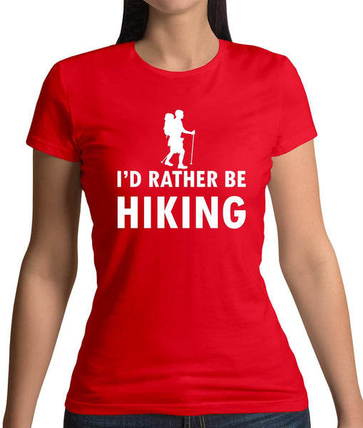 I'd Rather Be Hiking Womens T-Shirt