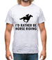 I'd Rather Be Horse Riding Mens T-Shirt