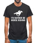 I'd Rather Be Horse Riding Mens T-Shirt