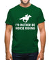 I'd Rather Be Horse Riding Mens T-Shirt