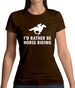 I'd Rather Be Horse Riding Womens T-Shirt