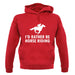 I'd Rather Be Horse Riding unisex hoodie