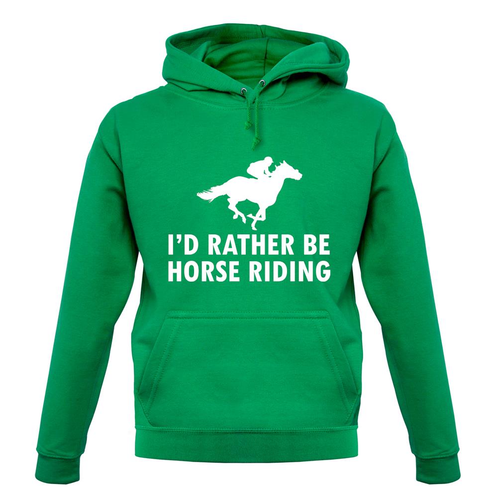 I'd Rather Be Horse Riding unisex hoodie