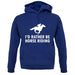 I'd Rather Be Horse Riding unisex hoodie