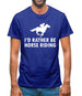 I'd Rather Be Horse Riding Mens T-Shirt