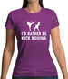 I'd Rather Be Kick Boxing Womens T-Shirt