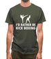 I'd Rather Be Kick Boxing Mens T-Shirt