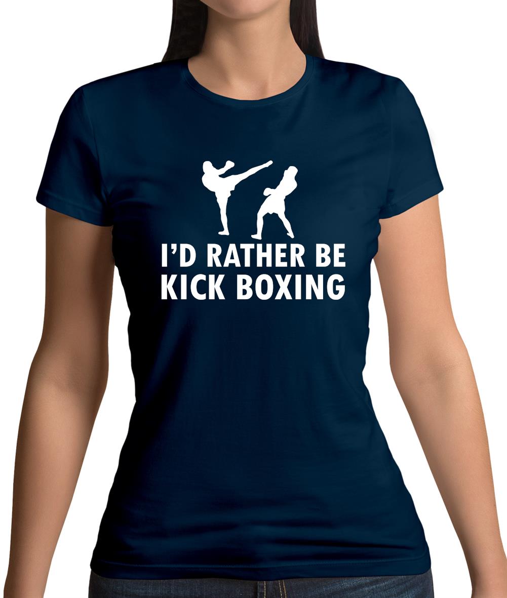 I'd Rather Be Kick Boxing Womens T-Shirt