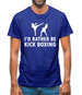 I'd Rather Be Kick Boxing Mens T-Shirt