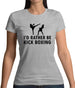 I'd Rather Be Kick Boxing Womens T-Shirt