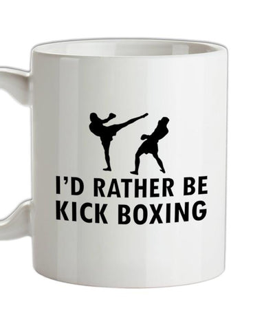 I'd Rather Be Kick Boxing Ceramic Mug