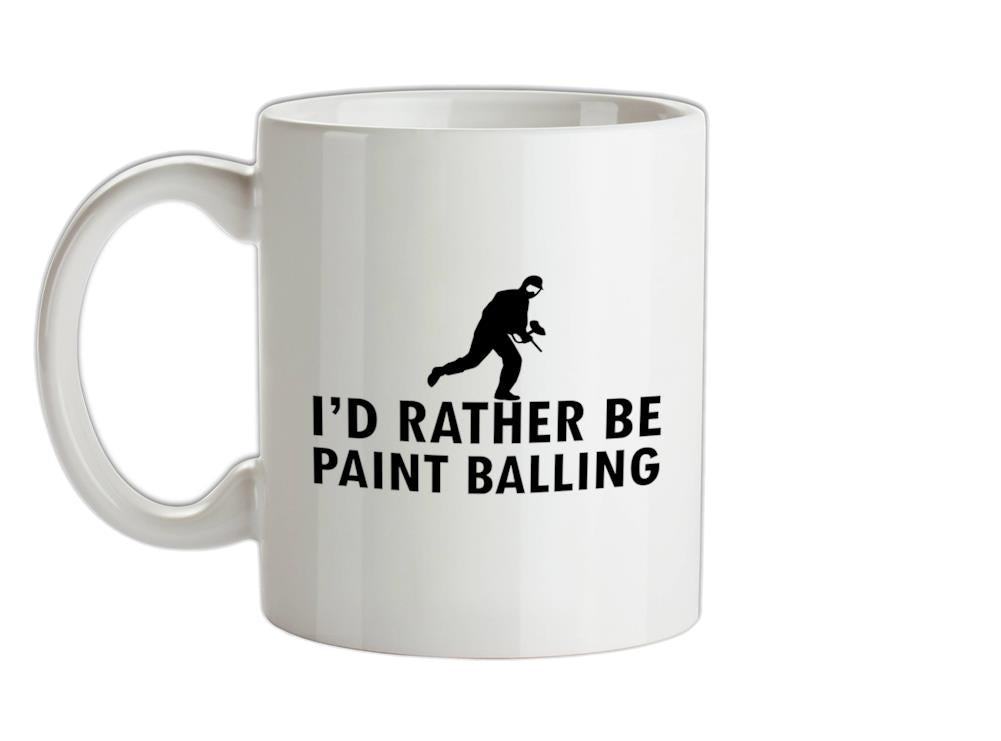 I'd Rather Be Paint Balling Ceramic Mug