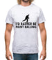 I'd Rather Be Playing Paintballing Mens T-Shirt