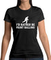 I'd Rather Be Playing Paintballing Womens T-Shirt