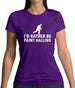 I'd Rather Be Playing Paintballing Womens T-Shirt