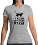 I'd Rather Be Petting My Cat Womens T-Shirt