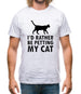 I'd Rather Be Petting My Cat Mens T-Shirt