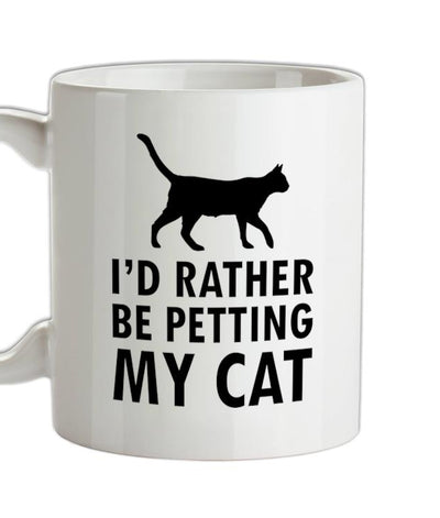I'd Rather Be Petting My Cat Ceramic Mug