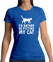 I'd Rather Be Petting My Cat Womens T-Shirt