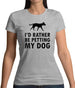 I'd Rather Be Petting My Dog Womens T-Shirt