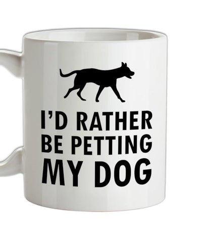 I'd Rather Be Petting My Dog Ceramic Mug