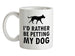 I'd Rather Be Petting My Dog Ceramic Mug