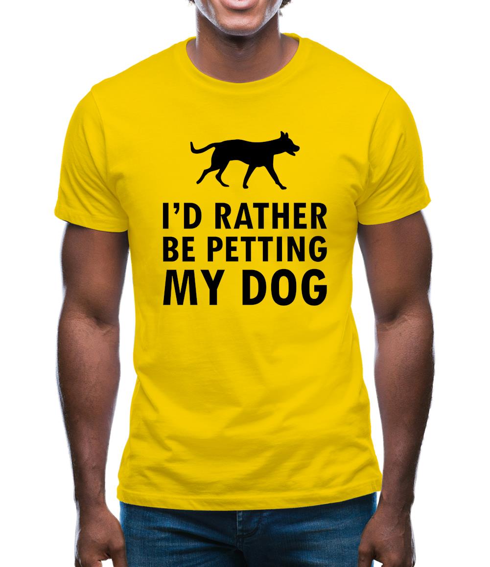 I'd Rather Be Petting My Dog Mens T-Shirt