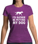 I'd Rather Be Petting My Dog Womens T-Shirt