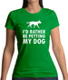 I'd Rather Be Petting My Dog Womens T-Shirt