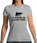 I'd Rather Be Playing Piano Womens T-Shirt