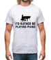 I'd Rather Be Playing Piano Mens T-Shirt