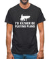 I'd Rather Be Playing Piano Mens T-Shirt