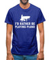 I'd Rather Be Playing Piano Mens T-Shirt