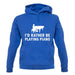 I'd Rather Be Playing Piano unisex hoodie