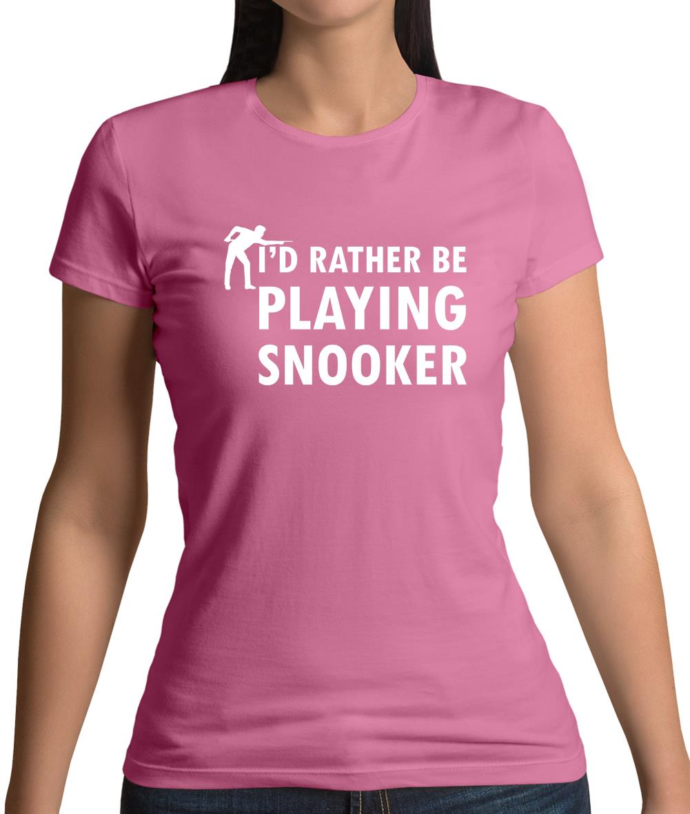 I'd Rather Be Playing Snooker Womens T-Shirt