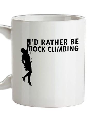 I'd Rather Be Rock Climbing Ceramic Mug