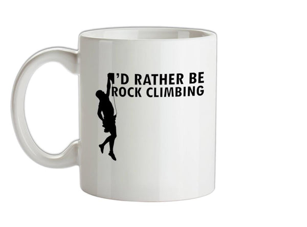 I'd Rather Be Rock Climbing Ceramic Mug