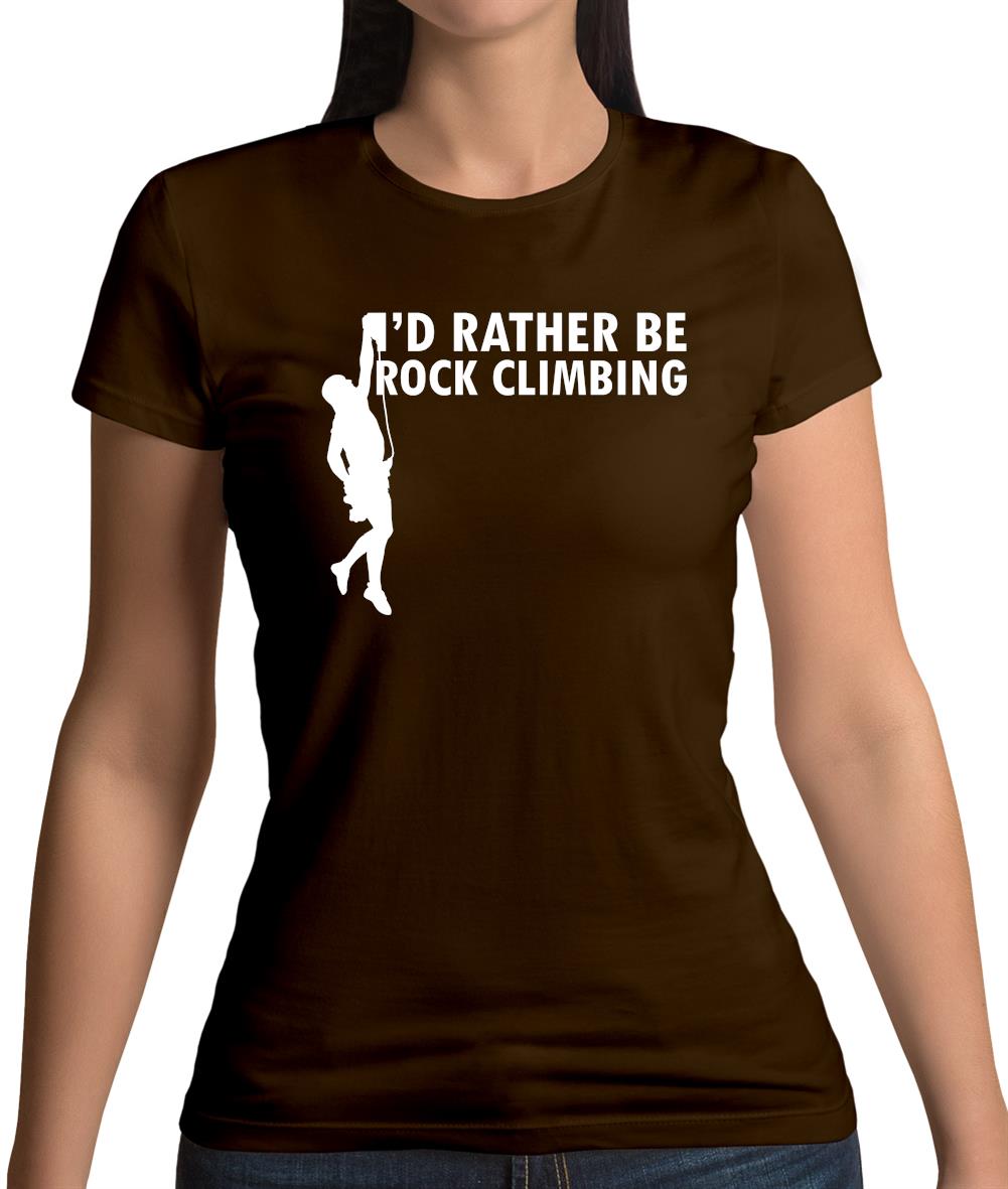 I'd Rather Be Rock Climbing Womens T-Shirt