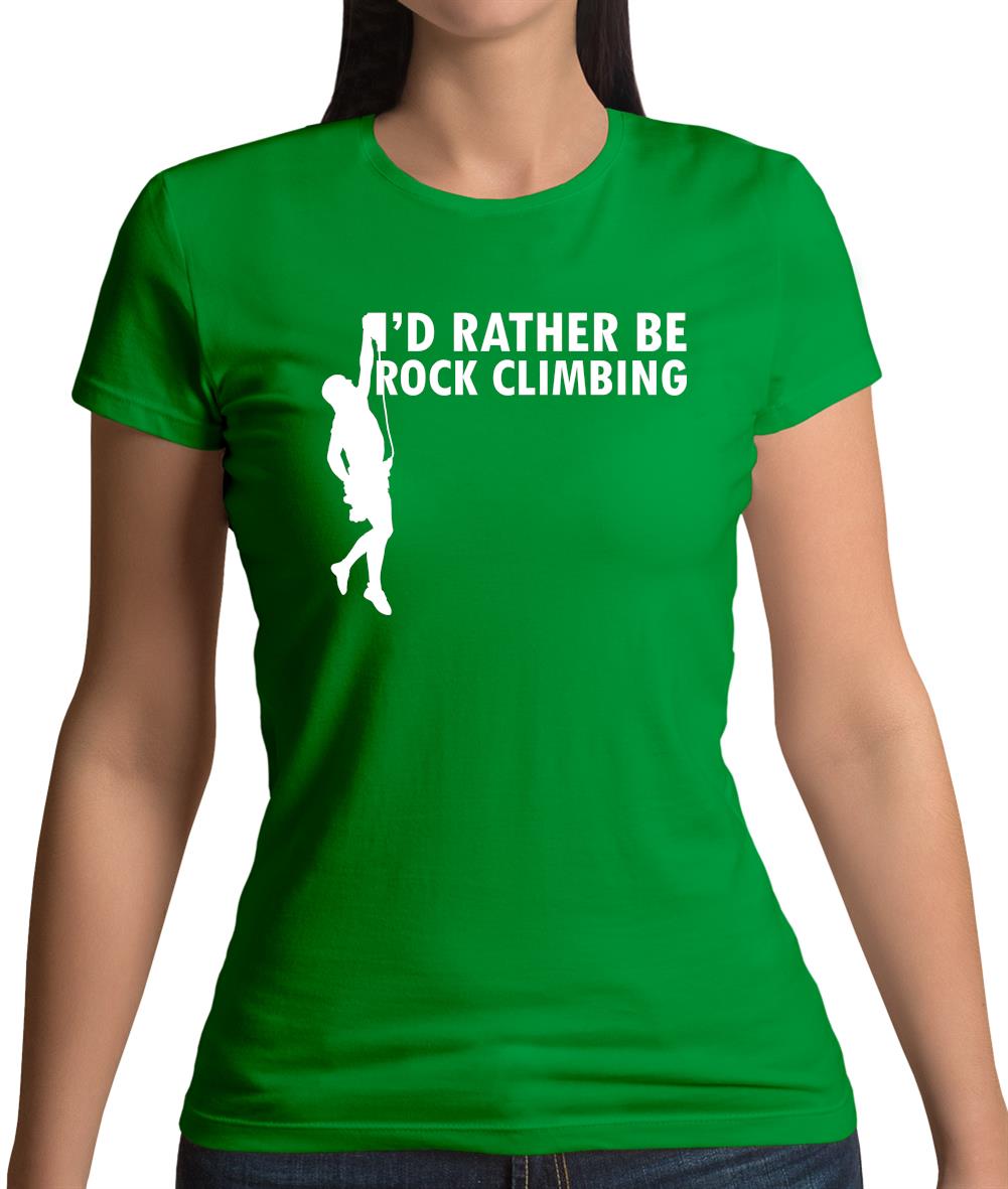 I'd Rather Be Rock Climbing Womens T-Shirt