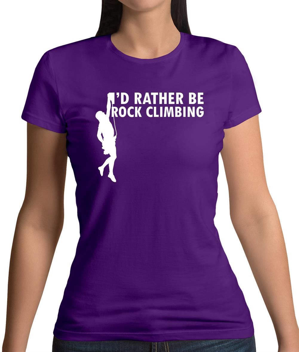 I'd Rather Be Rock Climbing Womens T-Shirt