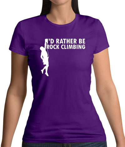 I'd Rather Be Rock Climbing Womens T-Shirt