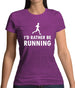 I'd Rather Be Running Womens T-Shirt