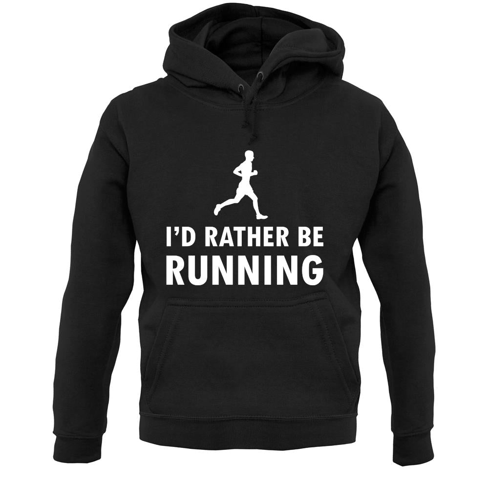 I'd Rather Be Running Unisex Hoodie
