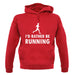 I'd Rather Be Running unisex hoodie