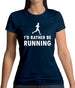 I'd Rather Be Running Womens T-Shirt